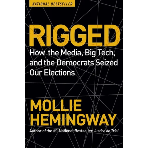 Rigged: How the Media, Big Tech, and the Democrats Seized Our Elections - Paperback