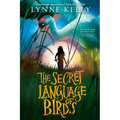 The Secret Language of Birds - Hardcover