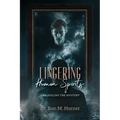 Lingering Human Spirits: Unraveling the Mystery - Paperback