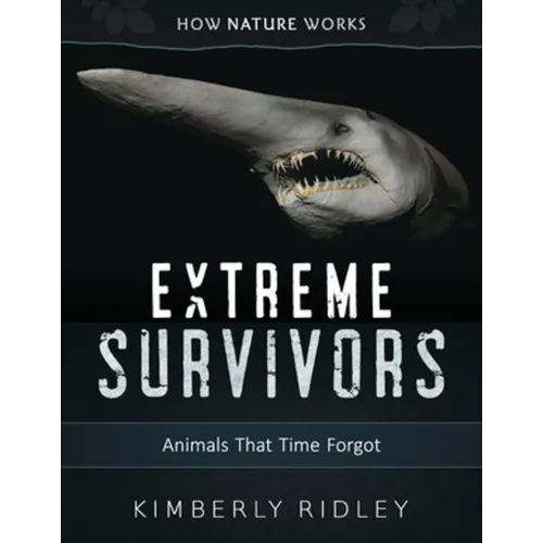 Extreme Survivors: Animals That Time Forgot - Hardcover