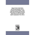 Report on the United States and Mexican Boundary Survey: Cactaceae of the Boundary / Made Under the Direction of the Secretary of the Interior, by Wil