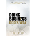 The Kingdom Driven Entrepreneur's Guide: Doing Business God's Way - Paperback