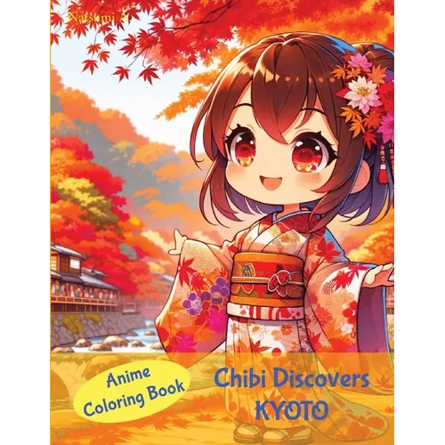 Anime Coloring Book: Chibi Discovers Kyoto: Chibi Discovers Kyoto - Paperback