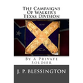 The Campaigns Of Walker's Texas Division: By A Private Soldier