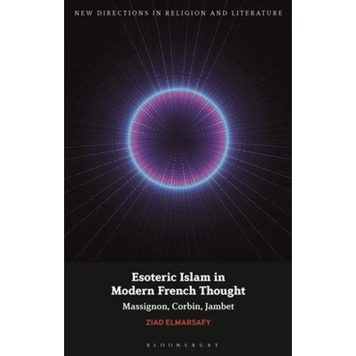 Esoteric Islam in Modern French Thought: Massignon, Corbin, Jambet - Paperback