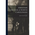 Abraham Lincoln, a North Carolinian