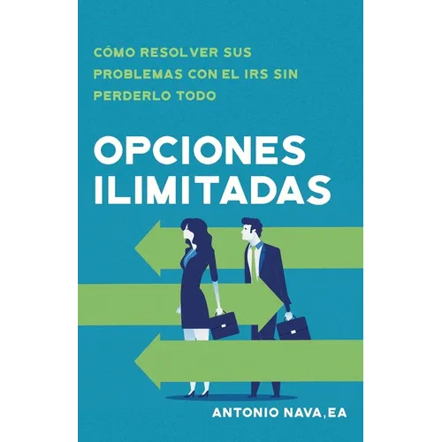 Opciones ilimitadas: Cómo resolver sus problemas con el IRS sin perderlo todo - Paperback