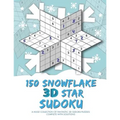 150 Snowflake 3D Star Sudoku - Paperback