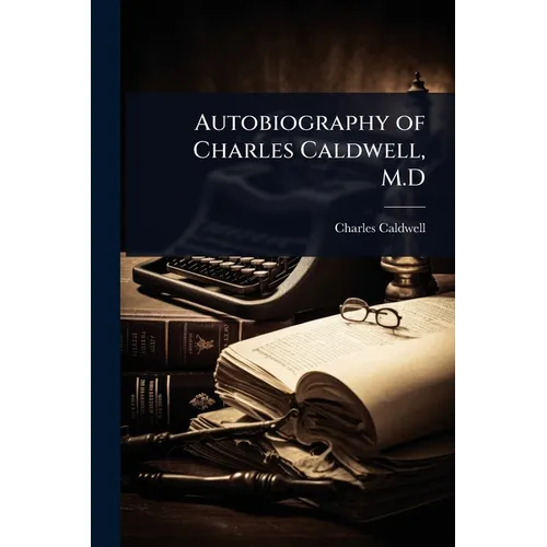 Autobiography of Charles Caldwell, M.D