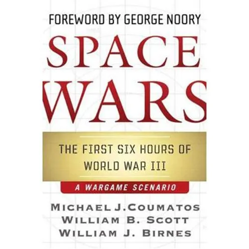 Space Wars: The First Six Hours of World War III, a War Game Scenario