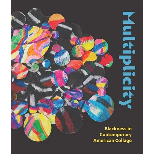 Multiplicity: Blackness in Contemporary American Collage - Hardcover