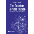 The Quantum Particle Illusion: Conceptual Quantum Mechanics - Hardcover