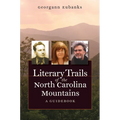 Literary Trails of the North Carolina Mountains: A Guidebook
