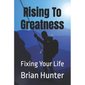 Rising To Greatness: Fixing Your Life - Paperback