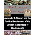 Alexander P. Stewart and the Tactical Employment of His Division at the Battle of Chickamauga