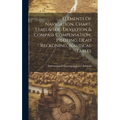 Elements Of Navigation, Chart, Lead, & Log Deviation & Compass Compensation, Piloting, Dead Reckoning, Nautical Tables - Hardcover