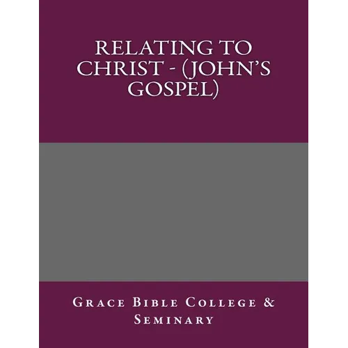 Relating to Christ - (John's Gospel) - Paperback