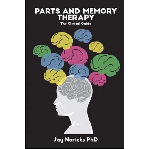 Parts and Memory Therapy: The Clinical Guide - Paperback