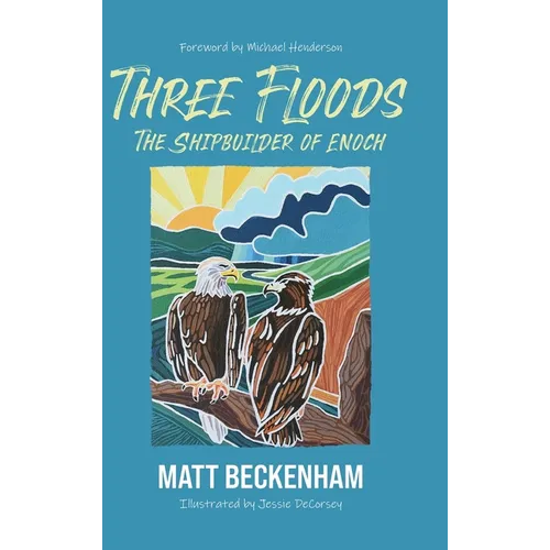 Three Floods: The Shipbuilder of Enoch - Hardcover