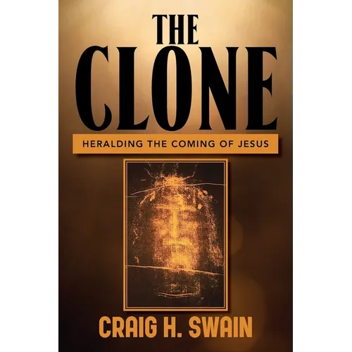 The Clone: Heralding the Coming of Jesus - Paperback