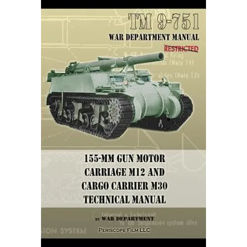 TM 9-751 155-mm Gun Motor Carriage M12 and Cargo Carrier M30 Technical Manual