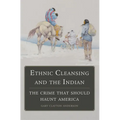 Ethnic Cleansing and the Indian: The Crime That Should Haunt America