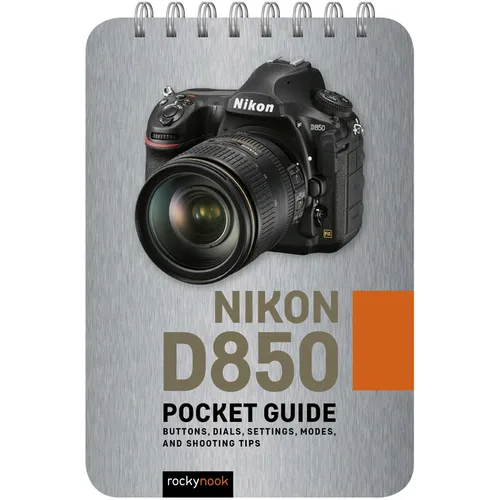 Nikon D850: Pocket Guide: Buttons, Dials, Settings, Modes, and Shooting Tips - Spiral