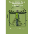 Release Common Disease Trapped Emotions - Paperback