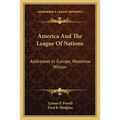 America And The League Of Nations: Addresses In Europe, Woodrow Wilson