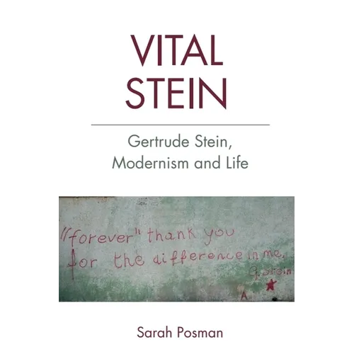 Vital Stein: Gertrude Stein, Modernism and Life - Paperback