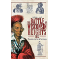 The Battle of Wisconsin Heights, 1832: Thunder on the Wisconsin
