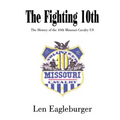 The Fighting 10th: The History of the 10th Missouri Cavalry US