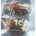 All We Do Is Eat: Recipes from the Rawah Ranch Kitchen - Hardcover