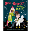 Sadie Sprocket Builds a Rocket - Hardcover