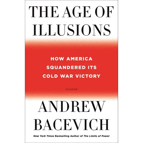 The Age of Illusions: How America Squandered Its Cold War Victory - Paperback