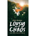 Lousy with Chaos: and Other Peculiar Stories - Hardcover