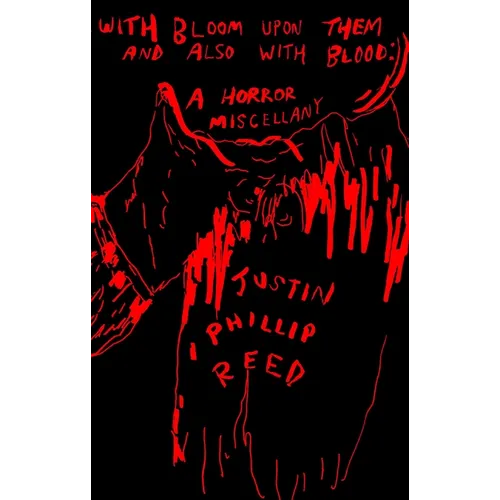 With Bloom Upon Them and Also with Blood: A Horror Miscellany - Paperback