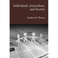 Individuals, Journalism, and Society - Paperback