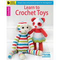 Learn to Crochet Toys: Simple Steps and Precious Projects for the Beginner!; Bonus! Online Tutorials! - Paperback
