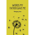Words My Father Gave Me - Paperback