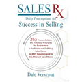 Sales Rx - Daily Prescriptions for Success in Selling: 365 Proven Actions and Timeless Principles to Guarantee a Profitable and Fulfilling Sales Caree - Hardcover