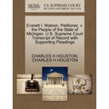 Everett I. Watson, Petitioner, V. the People of the State of Michigan. U.S. Supreme Court Transcript of Record with Supporting Pleadings