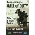 Responding to Call of Duty: Critical Essays on the Game Franchise
