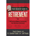 Your Insiders' Guide to Retirement: The Practical Guide to Transitioning from Working to Retirement - Library Binding
