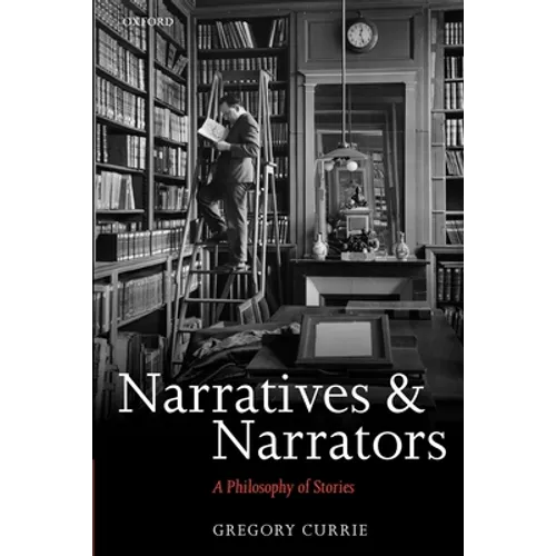 Narratives and Narrators: A Philosophy of Stories - Paperback