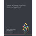 Teaching and Learning About Whole Numbers in Primary School - Paperback
