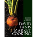 David Tanis Market Cooking: Recipes and Revelations, Ingredient by Ingredient - Hardcover