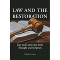 Law and the Restoration: Law and Latter-day Saint Thought and Scripture