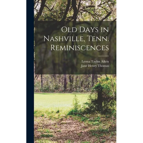 Old Days in Nashville, Tenn. Reminiscences