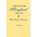 Side-Lights on Maryland History, with Sketches of Early Maryland Families. in Two Volumes. Volume II